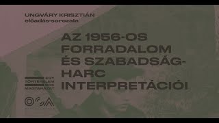 Ungváry Krisztián Az 1956os forradalom és szabadságharc interpretációi [upl. by Delogu104]