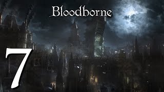 Lets Play Bloodborne 7  Fear the Old Blood [upl. by Coit]