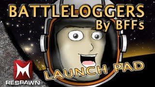 Battleloggers  LaunchPad [upl. by Northrup]