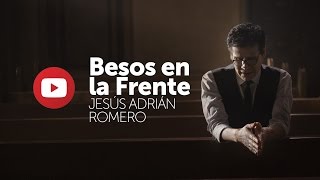 Jesús Adrián Romero  Besos En La Frente Audio Completo [upl. by Cutlerr]