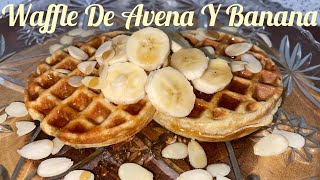 Waffle De Avena Y Banano Para El Desayuno [upl. by Williamsen]