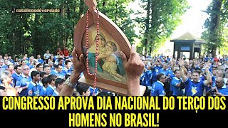 VITÓRIA CATÓLICA CONGRESSO APROVA DIA NACIONAL DO TERÇO DOS HOMENS Católicos de Verdade [upl. by Saxela906]