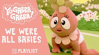 We Were All Babies  Yo Gabba Gabba  Playlist  yogabbagabba [upl. by Paule]