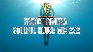 Romain Villeroy  French Riviera Soulful House Mix 232 [upl. by Dorise155]