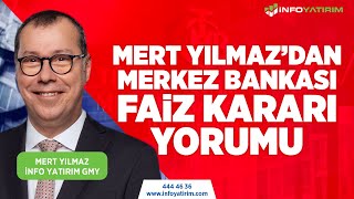 SON DAKİKA Mert Yılmazdan Merkez Bankası Faiz Kararı Yorumu  İnfo Yatırım [upl. by Favien]