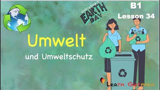 B1  Lesson 34  Umwelt und Umweltschutz  Environment  Learn German [upl. by Tegan]