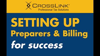 Setting up Your Preparers and Billing for Success in CrossLink 1040 Desktop [upl. by Llenwahs456]