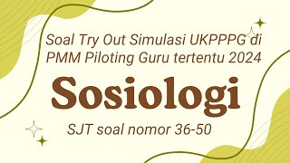 Soal Try Out Simulasi UKPPPG di PMM SJT sosiologi nomor 3650 PPG Piloting guru tertentu 2024 [upl. by Notfa516]