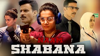 Naam Shabana Full Movie  Akshay Kumar  Taapsee Pannu  Manoj Bajpayee  Review And Facts [upl. by Brezin]