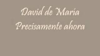 Precisamente ahora  David De Maria [upl. by Tiffany162]