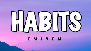 Eminem  Habits lyrics [upl. by Sisile]