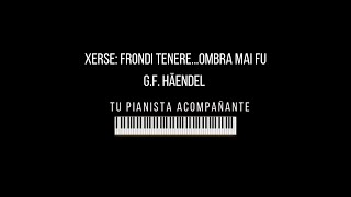 Händel Xerse  Frondi tenereOmbra mai fu Largo  Acompañamiento Accompaniment [upl. by Christabelle]