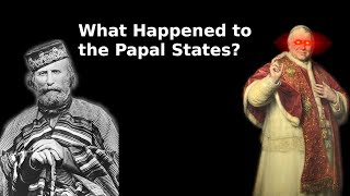 What Happened to the Papal States [upl. by Aicac]