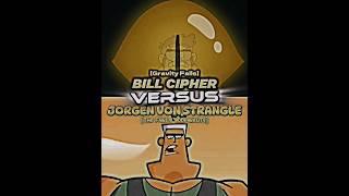 Bill Cipher vs Jorgen Von Strangle  Petición [upl. by Dlonra]