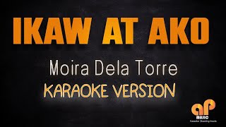 IKAW AT AKO  Moira Dela Torre KARAOKE HQ VERSION [upl. by Reitman158]