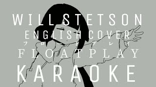 「KARAOKE」  Float Play Official English Cover  Will Stetson [upl. by Esenwahs504]