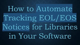 How to Automate Tracking EOLEOS Notices for Libraries in Your Software [upl. by Wiedmann]