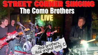 Como Brothers  Street Corner Singing Live [upl. by Llirret]