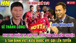 🔴TRỰC TIẾP HLV KIM NHẬN TIN VUI ĐTVN SẮP LÀM NÊN CHUYỆN 5 TÂN BINH VIỆT KIỀU VFF GỌI LÊN TUYỂN [upl. by Habas418]