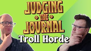 Want to know about Troll Horde Weve got the Big Smartz for you  Judging the Journal 3 [upl. by Bethezel247]