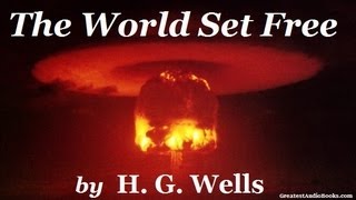 THE WORLD SET FREE by HG Wells  FULL AudioBook  Greatest AudioBooks [upl. by Elleon]