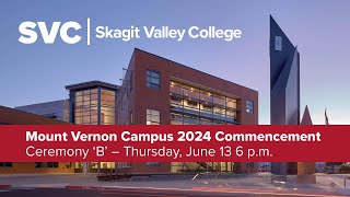 Skagit Valley College 2024 Commencement  Mount Vernon Campus Ceremony B  6 pm [upl. by Michey]