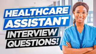 HEALTHCARE ASSISTANT HCA Interview Questions amp Answers [upl. by Tnomal]