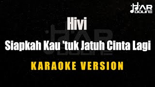 Hivi  Siapkah Kau Tuk Jatuh Cinta Lagi Karaoke Minusone Tanpa Vocal [upl. by Anniram]