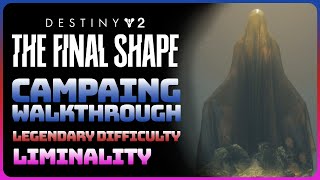 Destiny 2 The Final Shape  Liminality Full Game Walkthrough  Legendary Difficulty [upl. by Kubiak]