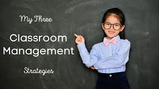 My Three Classroom Management Strategies [upl. by Ivan]