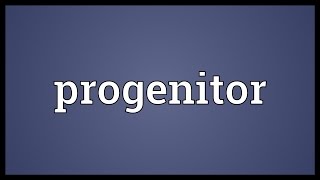 Progenitor Meaning [upl. by Berkshire]