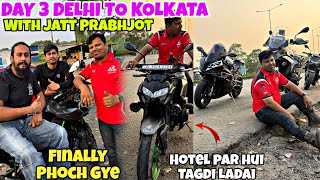 Day 3 Delhi to Kolkata Phoche Finally Hotel pr hua tagda Jhagda  Bike ka tyre gya jattprabhjot [upl. by Resor]