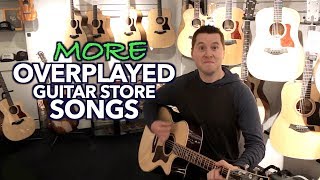 More Overplayed Guitar Store Songs [upl. by Namolos]