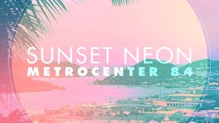 Sunset Neon  Metrocenter 84 [upl. by Hekker]