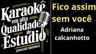 Adriana CalcanhottoFico Assim Sem Voce  Karaokê em Alta Qualidade de Estúdio [upl. by Carlotta]