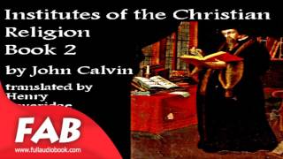 Institutes of the Christian Religion Book 2 Part 12 Full Audiobook by John CALVIN by Nonfiction [upl. by Eleirbag]