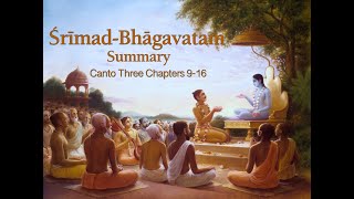 Summary of Srimad Bhagavatam Canto 3 Chapters 9 16 [upl. by Marigolde]