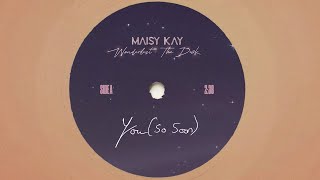 Maisy Kay  You So Soon Official Visualizer [upl. by Noillid]