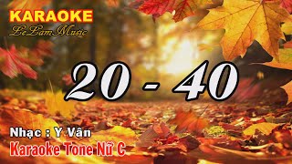 Karaoke  20  40  Tone Nữ  Y Vân Lê Lâm Music [upl. by Sussi843]