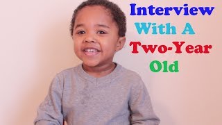 Interview With a TwoYear Old [upl. by Sundstrom844]