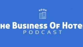 Introducing the Business of Hotels Podcasts [upl. by Hayley]