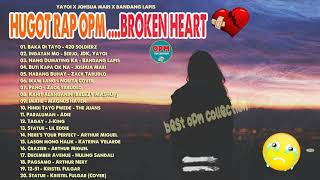 BAKA DI TAYO  x 420 SOLDIERZ HUGOT RAP OPM  BROKEN HEART 💤 OPM Chill Charts 2022 [upl. by Cirilla]