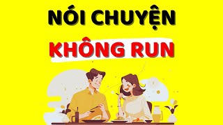 Cách Nói Chuyện KHÔNG Run Và Lúng Túng Kỹ Năng Giao Tiếp Xuất Sắc [upl. by Savadove]