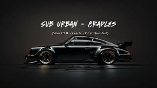 Sub Urban  Cradles Slowed amp Reverb  Bass Boosted [upl. by Sherar453]