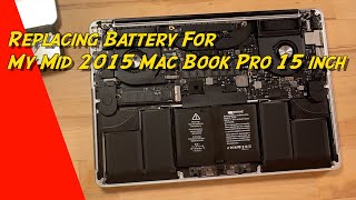 Replacing Battery From My Mid 2015 Mac Book Pro 15 inch [upl. by Anivid]