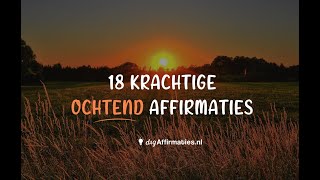 ☀️ 18 KRACHTIGE OCHTEND AFFIRMATIES [upl. by Nimra]