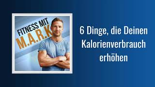 034 6 Dinge die Deinen Kalorienverbrauch erhöhen  Fitness mit Mark Audio [upl. by Dimo368]