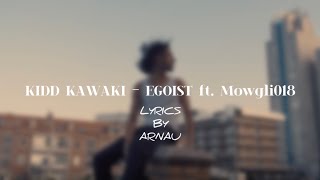 KIDD KAWAKI  EGOIST ft Mowgli018 LYRICS BY ARNAU [upl. by Nedrah]