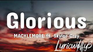 Glorious  MACKLEMORE ft Skylar Grey Lyrics [upl. by Daph]