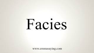 How To Pronounce Facies [upl. by Delanos]